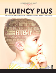 Fluency Plus (Managing Fluency Disorders in Individuals With Multiple Diagnoses) by Kathleen Scaler Scott, 9781630913106