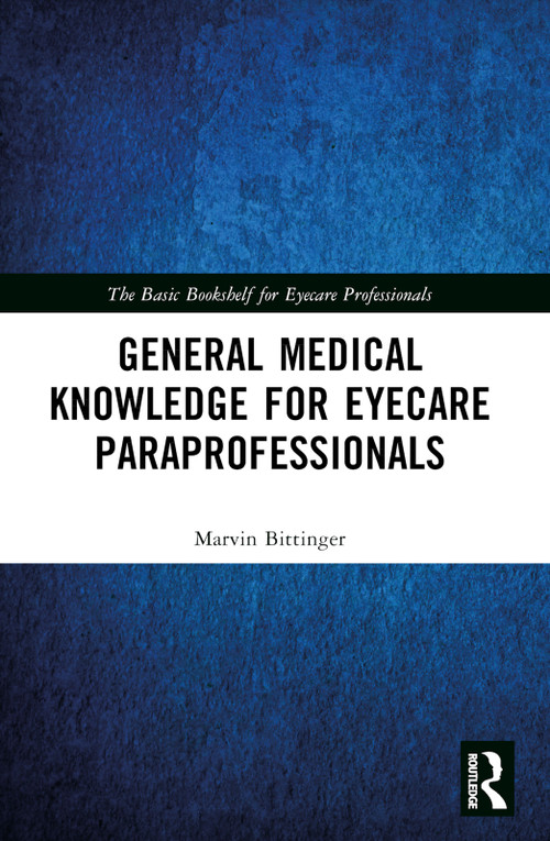General Medical Knowledge for Eyecare Paraprofessionals by Marvin Bittinger, 9781556423345