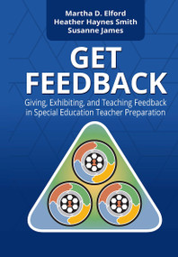 GET Feedback (Giving, Exhibiting, and Teaching Feedback in Special Education Teacher Preparation) by Martha Elford, Heather Smith, Susanne James, 9781630916916