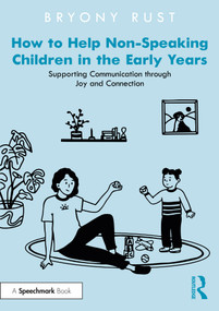 How to Help Non-Speaking Children in the Early Years (Supporting Communication through Joy and Connection) by Bryony Rust, 9781032295190