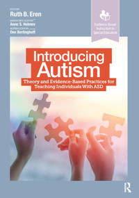 Introducing Autism (Theory and Evidence-Based Practices for Teaching Individuals with ASD) by Ruth Eren, 9781630918811