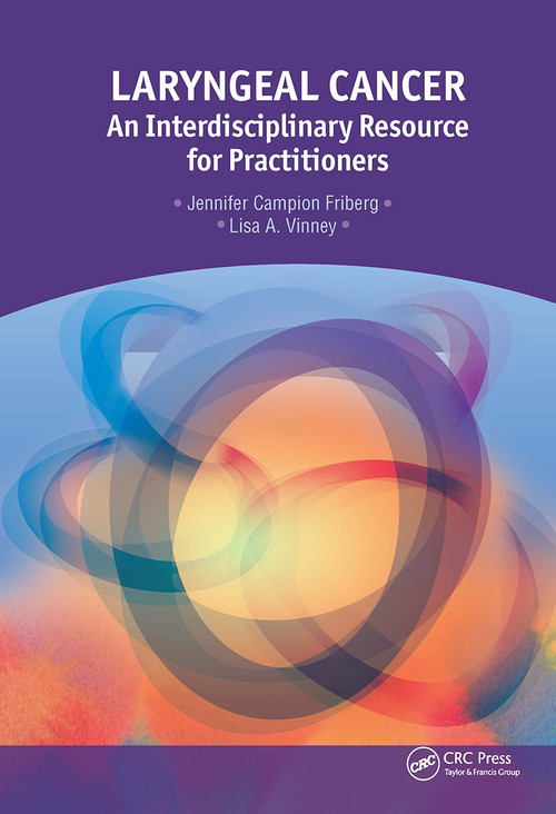 Laryngeal Cancer (An Interdisciplinary Resource for Practitioners) by Jennifer Campion Friberg, Lisa Vinney, 9781630911591
