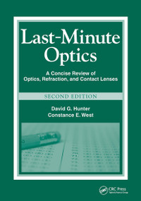 Last-Minute Optics (A Concise Review of Optics, Refraction, and Contact Lenses) by David G. Hunter, Constance E. West, 9781556429279