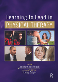 Learning to Lead in Physical Therapy by Jennifer Green-Wilson, Stacey Zeigler, 9781630916589