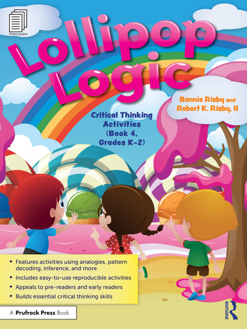 Lollipop Logic (Critical Thinking Activities (Book 4, Grades K-2)) by Bonnie Risby, Robert K. Risby, II, 9781032779836