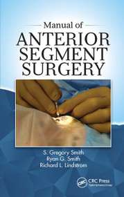 Manual of Anterior Segment Surgery by S Gregory Smith, Ryan Smith, Richard Lindstrom, 9781630916206