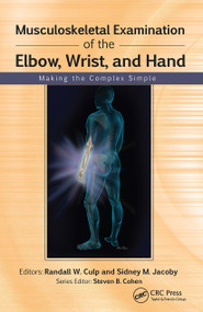Musculoskeletal Examination of the Elbow, Wrist, and Hand (Making the Complex Simple) by Randall Culp, Sidney Jacoby, 9781556429187