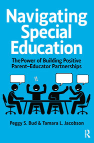 Navigating Special Education (The Power of Building Positive Parent-Educator Partnerships) by Peggy Bud, Tamara Jacobson, 9781638220909