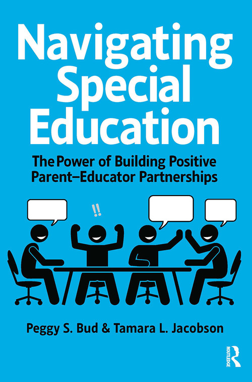 Navigating Special Education (The Power of Building Positive Parent-Educator Partnerships) by Peggy Bud, Tamara Jacobson, 9781638220909