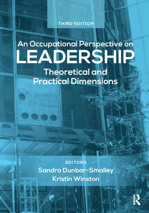 An Occupational Perspective on Leadership (Theoretical and Practical Dimensions) by Sandra Dunbar, Kristin Winston, 9781630918514