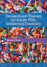 Occupational Therapy for Adults With Intellectual Disability by Kimberly Bryze, 9781630912215