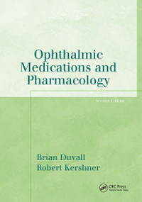 Ophthalmic Medications and Pharmacology by Brian Duvall, Robert M. Kershner, 9781556427503