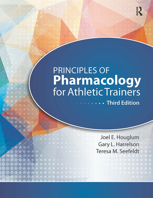 Principles of Pharmacology for Athletic Trainers by Joel Houglum, Gary Harrelson, Teresa Seefeldt, 9781617119293
