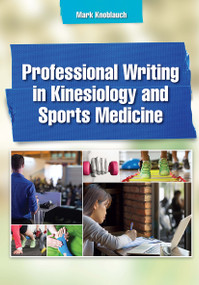 Professional Writing in Kinesiology and Sports Medicine by Mark Knoblauch, 9781630915063