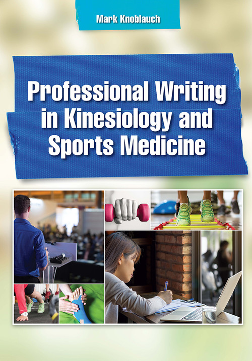 Professional Writing in Kinesiology and Sports Medicine by Mark Knoblauch, 9781630915063