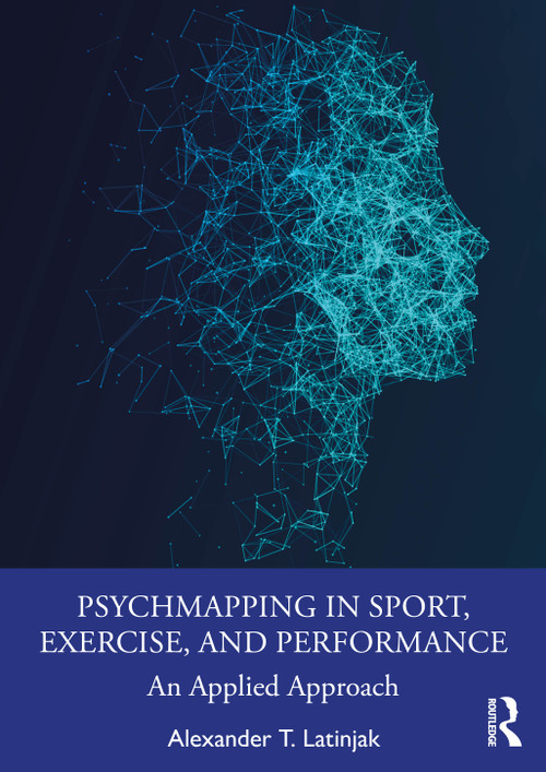 PsychMapping in Sport, Exercise, and Performance (An Applied Approach) by Alexander T Latinjak, 9781032592541