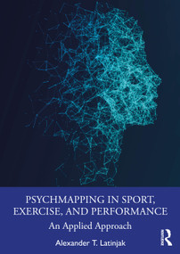 PsychMapping in Sport, Exercise, and Performance (An Applied Approach) by Alexander T Latinjak, 9781032592541