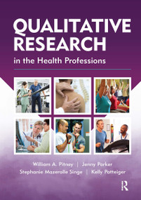 Qualitative Research in the Health Professions by William Pitney, William A. Pitney, Jenny Parker, Stephanie Mazerolle, Kelly Potteiger, 9781630915964