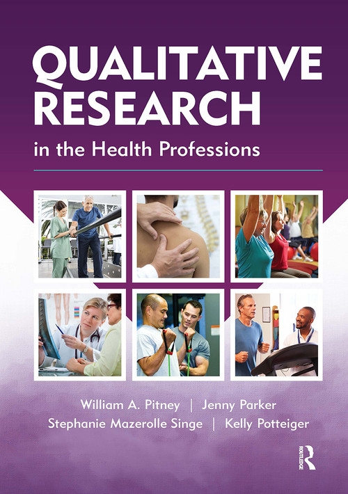Qualitative Research in the Health Professions by William Pitney, William A. Pitney, Jenny Parker, Stephanie Mazerolle, Kelly Potteiger, 9781630915964