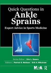 Quick Questions in Ankle Sprains (Expert Advice in Sports Medicine) by Patrick McKeon, Erik Wikstrom, 9781617118173