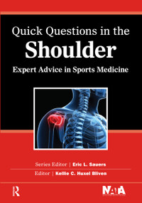 Quick Questions in the Shoulder (Expert Advice in Sports Medicine) by Kellie C. Huxel Bliven, 9781617119842