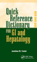 Quick Reference Dictionary for GI and Hepatology by Jonathan Fenkel, 9781617110191
