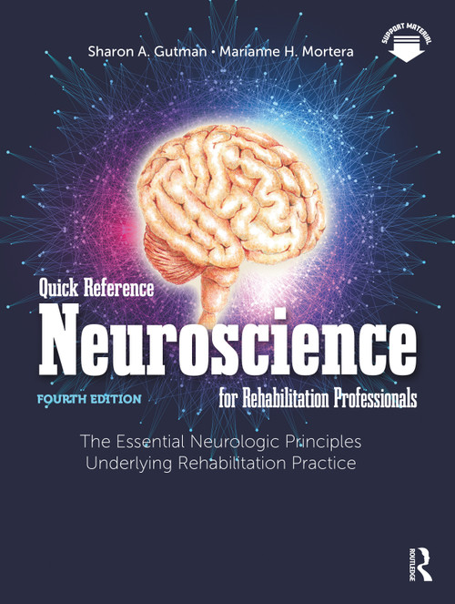 Quick Reference Neuroscience for Rehabilitation Professionals (The Essential Neurologic Principles Underlying Rehabilitation Practice) by Sharon A. Gutman, Marianne H. Mortera, 9781638220541