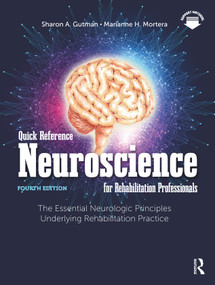 Quick Reference Neuroscience for Rehabilitation Professionals (The Essential Neurologic Principles Underlying Rehabilitation Practice) by Sharon A. Gutman, Marianne H. Mortera, 9781638220541