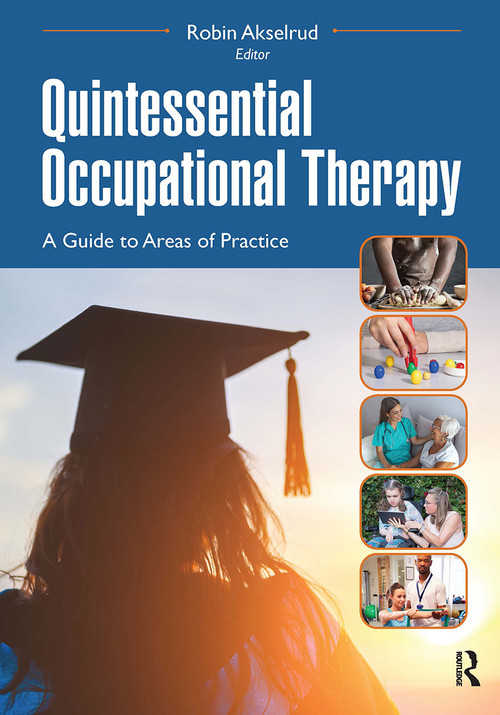 Quintessential Occupational Therapy (A Guide to Areas of Practice) by Robin Akselrud, 9781630918194