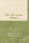 The Slit Lamp Primer by Janice K. Ledford, 9781556427473