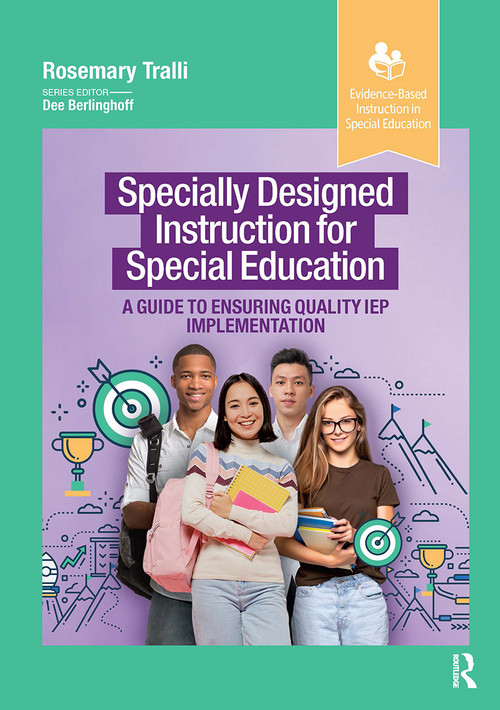 Specially Designed Instruction for Special Education (A Guide to Ensuring Quality IEP Implementation) by Rosemary Tralli, 9781638221142