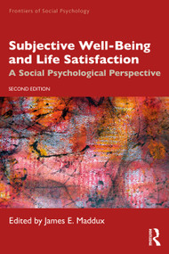 Subjective Well-Being and Life Satisfaction (A Social Psychological Perspective) by James E. Maddux, 9781032493350