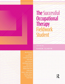 The Successful Occupational Therapy Fieldwork Student by Karen Sladyk, 9781556425622