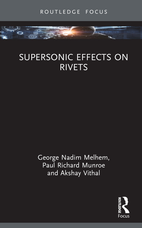 Supersonic Effects on Rivets by George Nadim Melhem, Paul Richard Munroe, Akshay Vithal, 9781032851693