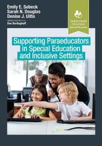 Supporting Paraeducators in Special Education and Inclusive Settings by Emily Sobeck, Sarah Douglas, Denise Uitto, 9781630918071