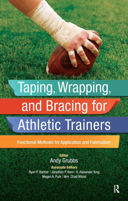 Taping, Wrapping, and Bracing for Athletic Trainers (Functional Methods for Application and Fabrication) by Andy Grubbs, 9781617119835