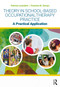 Theory in School-Based Occupational Therapy Practice (A Practical Application) by Patricia Laverdure, Francine M. Seruya, 9781630917715