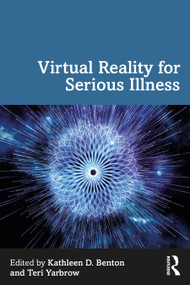 Virtual Reality for Serious Illness by Kathleen D. Benton, Teri Yarbrow, 9781032649757