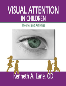 Visual Attention in Children (Theories and Activities) by Kenneth Lane, 9781556429569