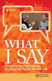 What I Say (Conversations That Improve the Physician-Patient Relationship) by Robert Osher, Jack Parker, 9781630916886
