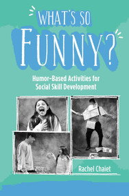 What's So Funny? (Humor-Based Activities for Social Skill Development) by Rachel Chaiet, 9781630917203