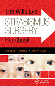 The Wills Eye Strabismus Surgery Handbook by Leonard Nelson, Alex Levin, 9781617119682