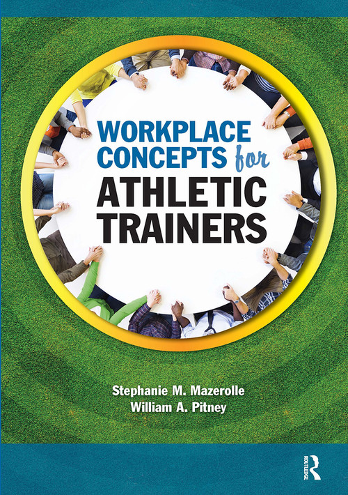 Workplace Concepts for Athletic Trainers by Stephanie Mazerolle, William Pitney, 9781617119347