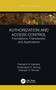 Authorization and Access Control (Foundations, Frameworks, and Applications) by Parikshit N. Mahalle, Shashikant S. Bhong, Gitanjali R. Shinde, 9781032214528