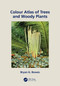 Colour Atlas of Woody Plants and Trees by Bryan Bowes, 9780367473983