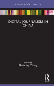Digital Journalism in China by Shixin Ivy Zhang, 9781032162157