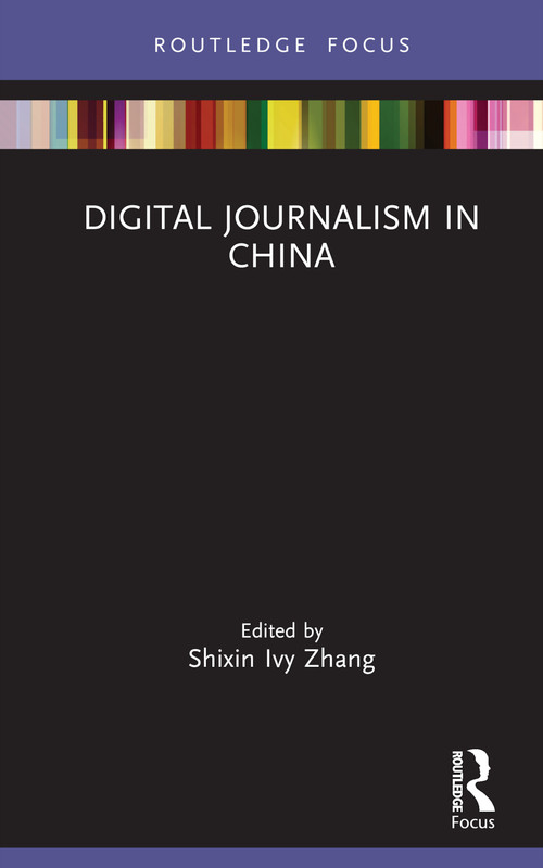 Digital Journalism in China by Shixin Ivy Zhang, 9781032162157