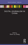Digital Journalism in China by Shixin Ivy Zhang, 9781032162157