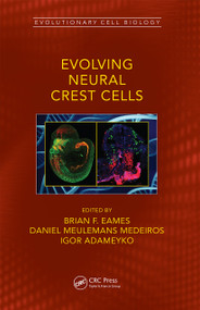 Evolving Neural Crest Cells by Brian Frank Eames, Daniel Meulemans Medeiros, Igor Adameyko, 9780367522742