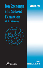 Ion Exchange and Solvent Extraction (A Series of Advances, Volume 22) by Arup K. Sengupta, 9781032402529